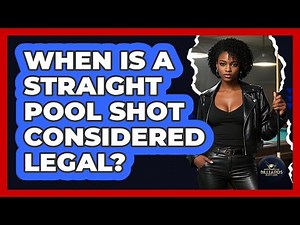 When Is A Straight Pool Shot Considered Legal? - Billiards Hustlers