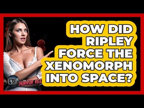 How Did Ripley Force The Xenomorph Into Space?