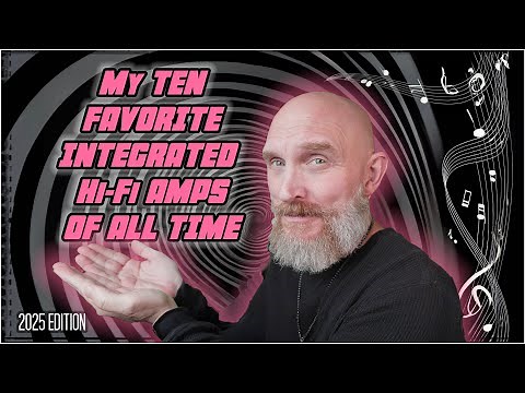 My TOP TEN High End HiFi Integrated Amplifiers OF ALL TIME! Who made the top of the List in 2025?