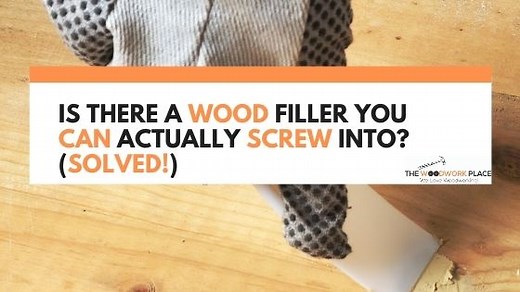 Is There A Wood Filler You Can Actually Screw Into? (Solved!)