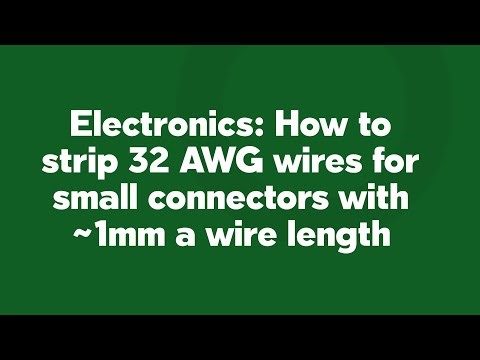 Electronics: How to strip 32 AWG wires for small connectors with ~1mm a wire length