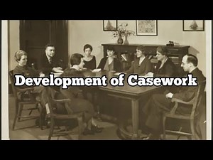 Development of Casework [ History of Casework ]