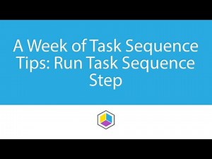 A Week of Task Sequence Tips - Day 5 - Run Task Sequence Step