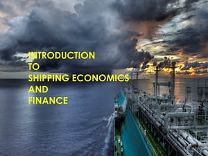 INTRODUCTION TO SHIPPING ECONOMICS AND FINANCE - SlideServe