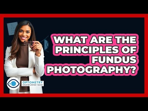 What Are The Principles Of Fundus Photography? - Optometry Knowledge Base