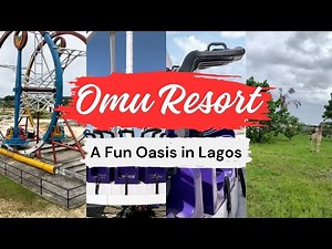 Omu Resort: A Fun Oasis in Lagos