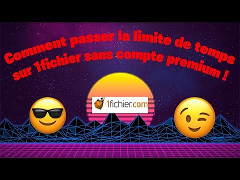 Comment passer la limite de temps sur 1fichier sans compte premium !