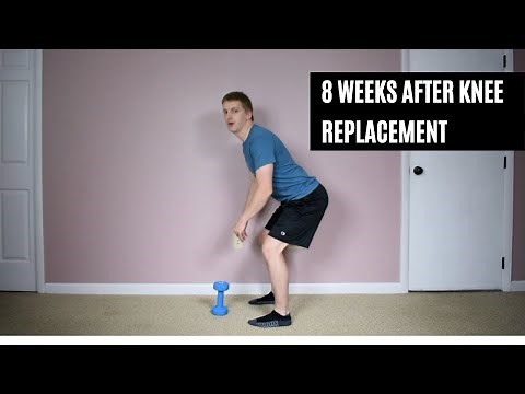 Exercises 8 Weeks After Surgery - Total Knee Replacement