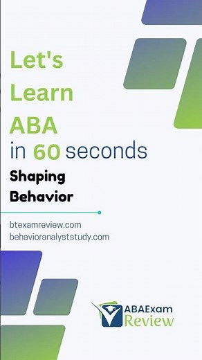 Shaping Behavior - Let's Learn Applied Behavior Analysis in 60 Seconds | ABA Exam Review