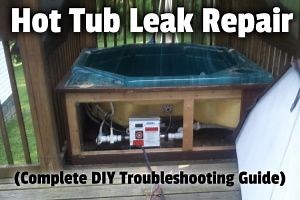 Hot Tub Leak Repair (Complete DIY Troubleshooting Guide)