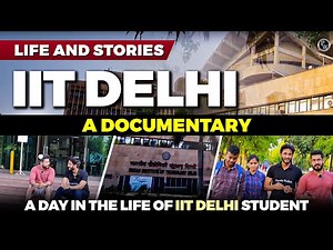 Life and Stories | IIT DELHI A Documentary | A day In The Life Of IIT Delhi Students