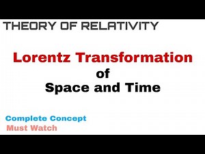 4. Lorentz Transformation of Space and Time | Complete Concept | Theory of Relativity