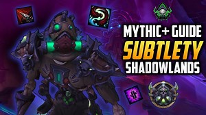 Subtlety Rogue Guide Mythic  Dungeons 9.0 – Shadowlands – World of Warcraft