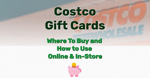 Costco Gift Cards: Where To Buy and How to Use Online & In-Store - Frugal Living - Lifestyle Blog