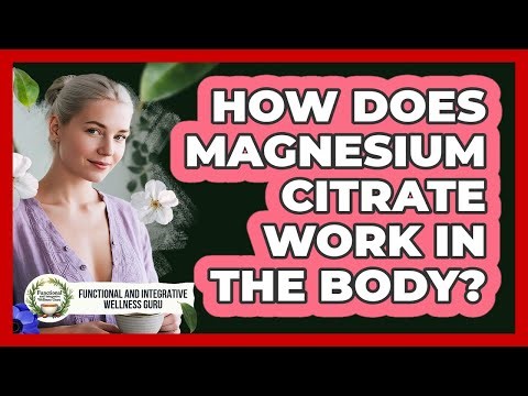 How Does Magnesium Citrate Work In The Body?