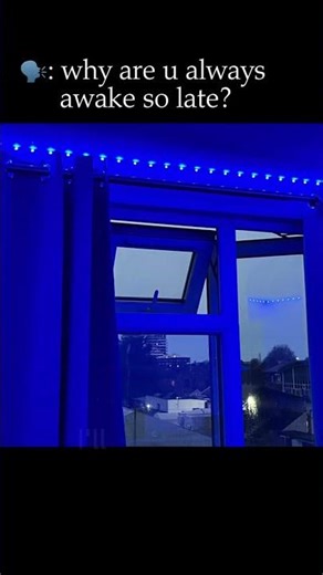 Why are you always awake so late??! (I’ll tell)