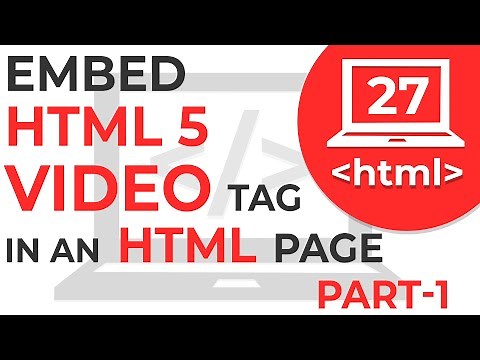 #27 Learn How to Embed Video Tag in an HTML page Part - 1 | Learn HTML | HTML Tutorial