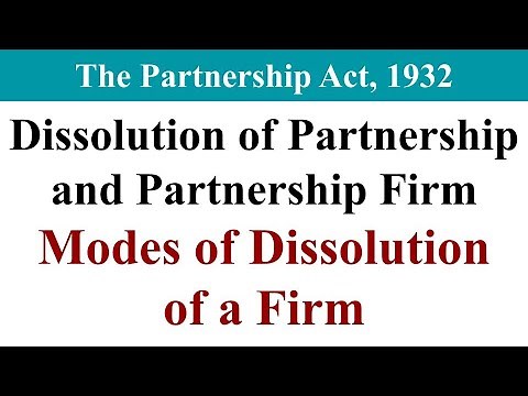 Dissolution of Partnership, Dissolution of partnership firm, Modes of dissolution of a firm, Law
