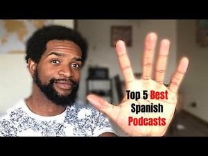 TOP 5 BEST Spanish Podcasts For Beginners [Immerse Yourself in Spanish Culture]