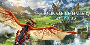 Soar into Monster Hunter Stories 2: Wings of Ruin!