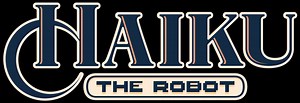 Chips - Haiku, the Robot Walkthrough