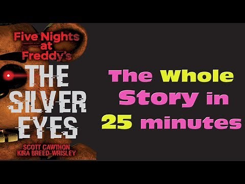 FNAF Silver Eyes The Whole Story in 25 minutes