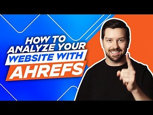 How To Analyze Your Website With Ahrefs