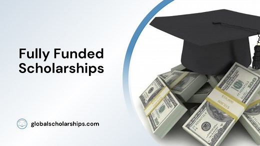 67 Fully Funded Scholarships for International Students
