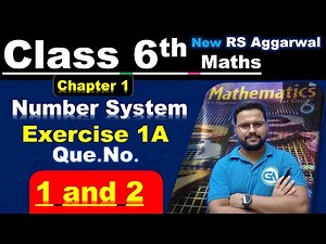 Class 6 – New RS Aggarwal – Chapter 1: Number System – Exercise 1A, Questions 1 & 2