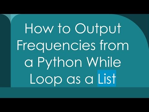 How to Output Frequencies from a Python While Loop as a List