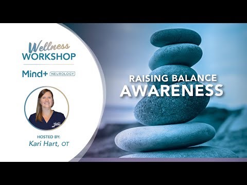 Mind+ Neurology's Wellness Workshop: Raising Balance Awareness