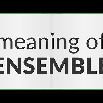 Ensemble | meaning of Ensemble