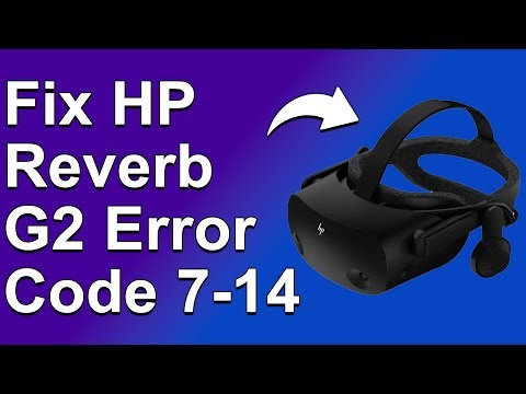 HP Reverb G2 Error Code 7-14 (Meaning, Reasons Why It Occurs, And How To Resolve The Issue)
