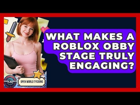 What Makes A Roblox Obby Stage Truly Engaging? - Open World Tycoons