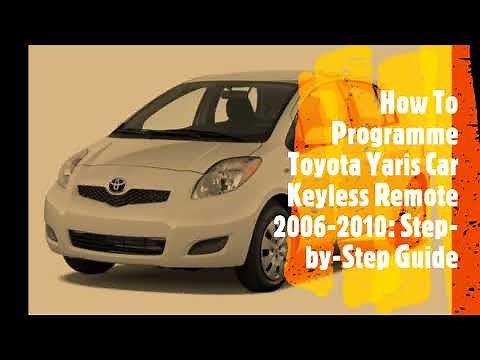 How To Programme Toyota Yaris Car Key Remote 2006-2010: Step-by-Step Guide