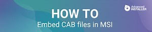 How To Embed CAB Files in MSI