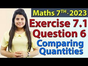 Q 6, Ex 7.1 - Comparing Quantities - Chapter 7 - Maths Class 7th - NCERT, New Syllabus 2023 CBSE