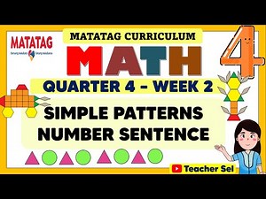 MATH 4 QUARTER 4 WEEK 2 MATATAG - SIMPLE PATTERNSNUMBER SENTENCE