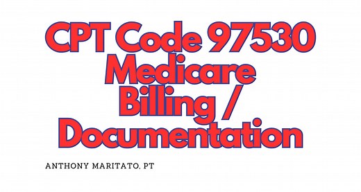 CPT Code 97530 Therapeutic Activity: The Ultimate Guide to Billing Medicare