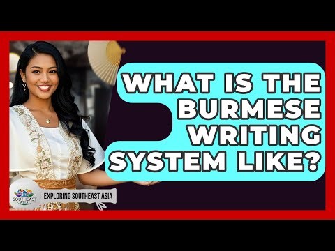 What Is The Burmese Writing System Like? - Exploring Southeast Asia