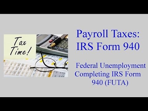 IRS Form 940 - Federal Unemployment Tax (FUTA)
