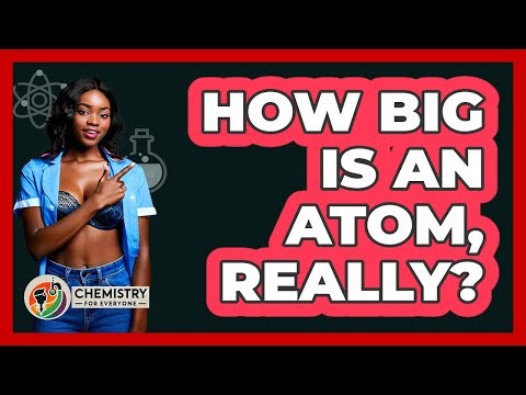 How Big Is An Atom, Really? - Chemistry For Everyone