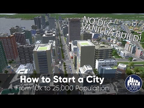 How to Start a City in Cities Skylines, Part 2: 10k to 25,000 Population |No mods, no DLC, Vanilla|