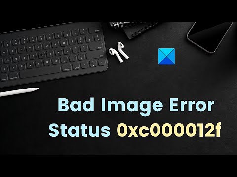 Bad Image Error Status 0xc000012f in Windows 11