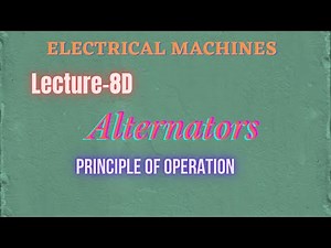 Electrical Machines | Lecture - 8D | Alternators | Principle of Operation