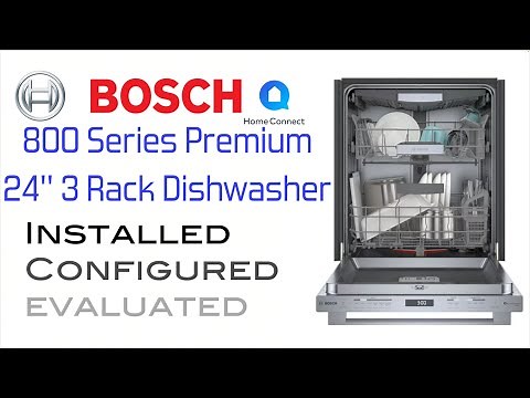 Bosch 800 Series Dishwasher - Unboxed, Tested and Evaluated for 6 months