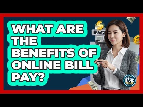 What Are The Benefits Of Online Bill Pay?