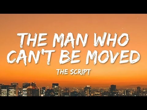 The Script - The Man Who Can't Be Moved (Lyrics)