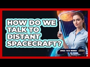 How Do We Talk To Distant Spacecraft?