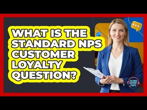 What Is The Standard NPS Customer Loyalty Question?